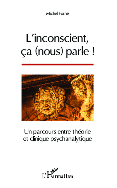 L'inconscient, ça (nous) parle !, Un parcours entre théorie et clinique psychanalytique (9782343010304-front-cover)