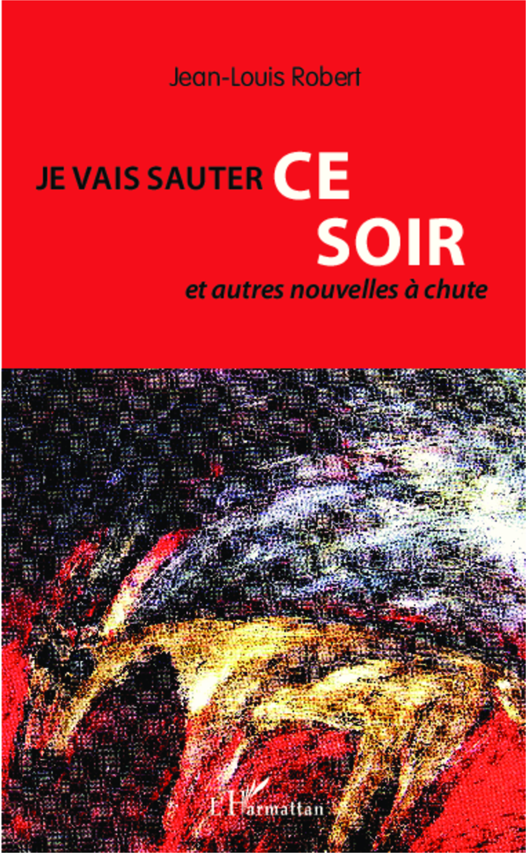 Je vais sauter ce soir, et autres nouvelles à chute (9782343014845-front-cover)