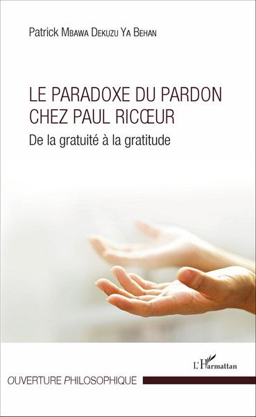 Le Paradoxe du pardon chez Paul Ricoeur, De la gratuité à la gratitude (9782343090252-front-cover)