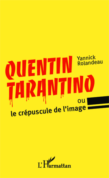 Quentin Tarantino, ou le crépuscule de l'image (9782343028880-front-cover)