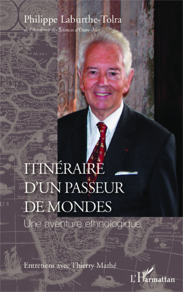 Itinéraire d'un passeur de mondes, Une aventure ethnologique - Entretiens avec Thierry Mathé (9782343022949-front-cover)