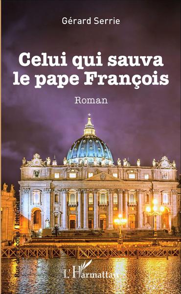 Celui qui sauva le pape François (9782343086156-front-cover)