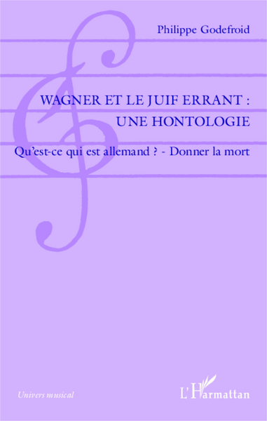 Wagner et le Juif Errant : une hontologie, Qu'est-ce qui est allemand ? - Donner la mort (9782343027616-front-cover)