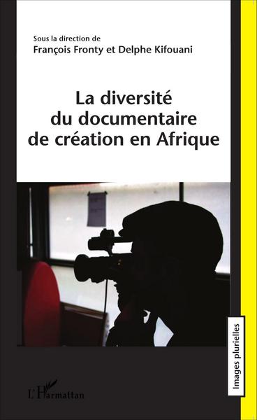 La diversité du documentaire de création en Afrique (9782343069869-front-cover)