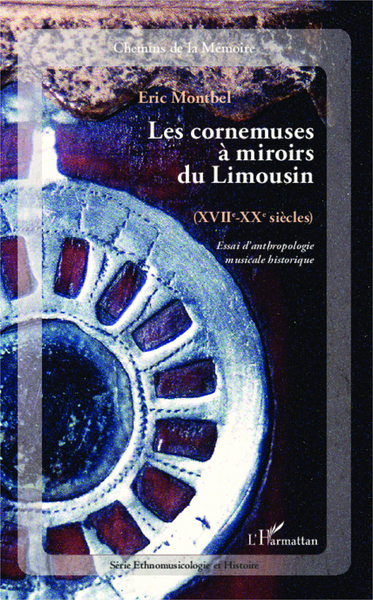 Cornemuses à miroirs du Limousin, (XVIIe - XXe siècles) - Essai d'anthropologie musicale historique (9782343015378-front-cover)