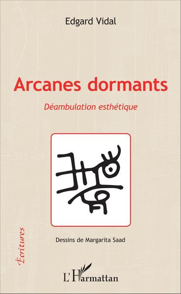 Arcanes dormants, Déambulation esthétique (9782343087504-front-cover)