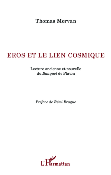 Eros et le lien cosmique, Lecture ancienne et nouvelle du Banquet de Platon (9782343014548-front-cover)