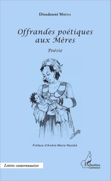 Offrandes poétiques aux Mères, Poésie (9782343078014-front-cover)