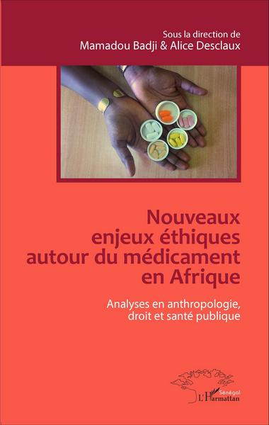 Nouveaux enjeux éthiques autour du médicament en Afrique, Analyses en anthropologie, droit et santé publique (9782343080727-front-cover)