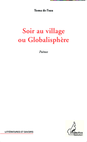 Soir au village ou Globalisphère, Poèmes (9782343023632-front-cover)