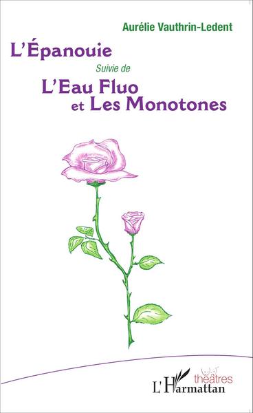 L'Épanouie, Suivi de - L'Eau Fluo et Les Monotones (9782343055541-front-cover)