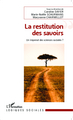 La restitution des savoirs, Un impensé des sciences sociales? (9782343032214-front-cover)