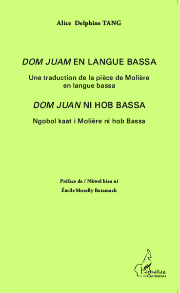 Dom Juan en langue bassa, Une traduction de la pièce de Molière - Dom Juan ni hob Bassa - Ngobol kaat i Molière ni hob Bassa (9782343045658-front-cover)