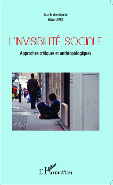 L'invisibilité sociale, Approches critiques et anthropologiques (9782343016528-front-cover)