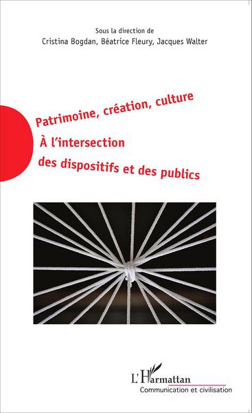 Patrimoine, création, culture, A l'intersection des dispositifs et des publics (9782343080574-front-cover)