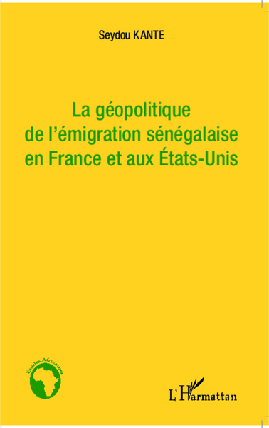 La géopolitique de l'émigration sénégalaise en France et aux Etat-Unis (9782343029672-front-cover)