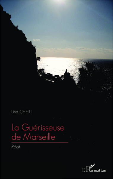 La Guérisseuse de Marseille, Récit (9782343033006-front-cover)
