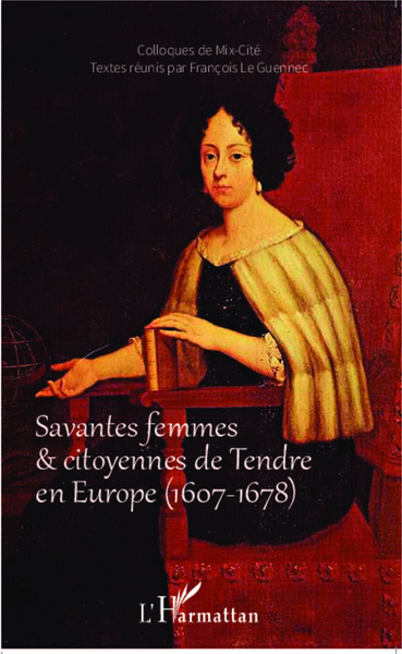 Savantes femmes et citoyennes de Tendre en Europe (1607-1678) (9782343039497-front-cover)