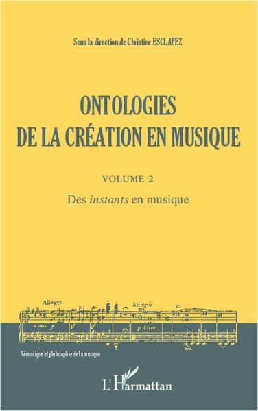Ontologies de la création en musique (Volume 2), Des instants en musique (9782343005799-front-cover)