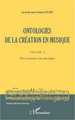 Ontologies de la création en musique (Volume 2), Des instants en musique (9782343005799-front-cover)