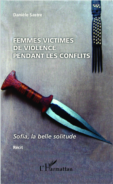 Femmes victimes de violences pendant les conflits, Sofia, la belle solitude - Récit (9782343047621-front-cover)