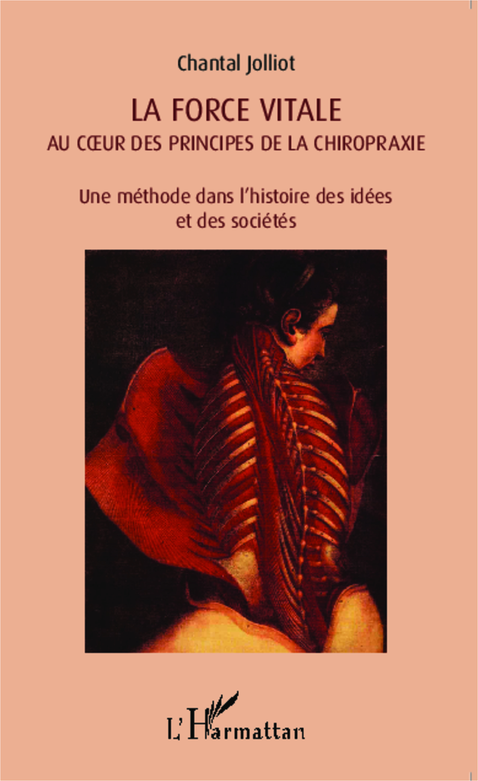 La force vitale au coeur des principes de la chiropraxie, Une méthode dans l'histoire des idées et des sociétés (9782343049397-front-cover)