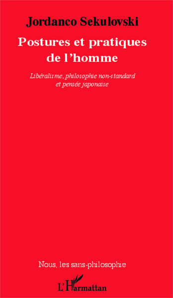 Postures et pratiques de l'homme, Libéralisme, philosophie non-standard et pensée japonaise (9782343007922-front-cover)