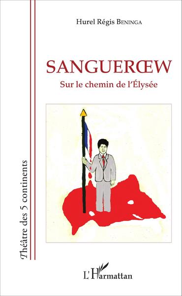 Sangueroew, Sur le chemin de l'Élysée (9782343080277-front-cover)