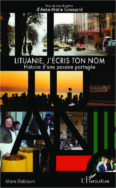 Lituanie, j'écris ton nom, Hisoire d'une passion partagée (9782343007076-front-cover)