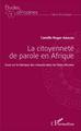 La citoyenneté de parole en Afrique, Essai sur la fabrique des citoyens dans les Etats africains (9782343080482-front-cover)