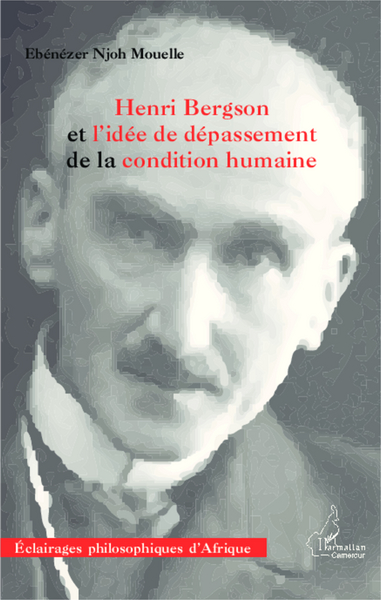 Henri Bergson et l'idée de dépassement de la condition humaine (9782343019307-front-cover)