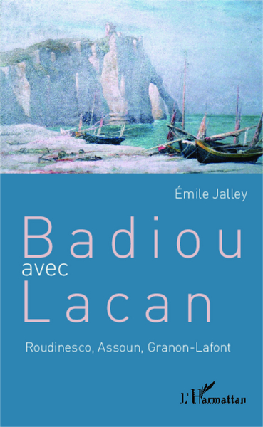 Badiou avec Lacan, Roudinesco, Assoun, Granon-Lafont (9782343032726-front-cover)