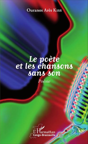 Le poète et les chansons sans son, Poésie (9782343093666-front-cover)