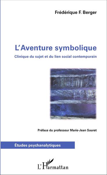 L'Aventure symbolique, Clinique du sujet et du lien social contemporain (9782343089638-front-cover)