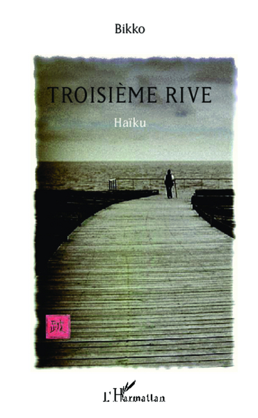 Troisième rive Haïku (9782343038414-front-cover)
