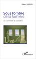 Sous l'ombre de la lumière, ou comment se connaître (9782343059761-front-cover)