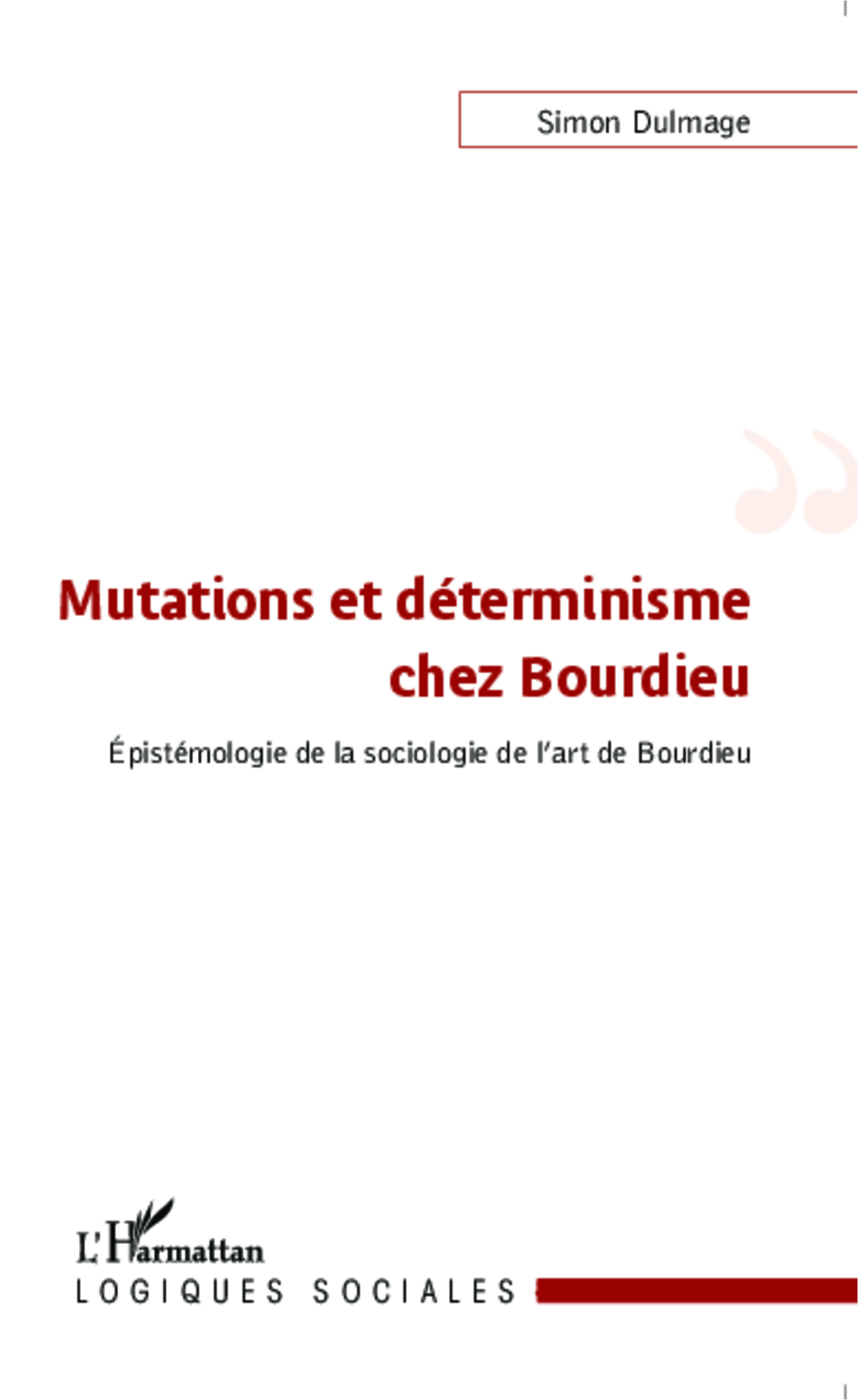 Mutations et déterminisme chez Bourdieu, Epistémologie de la sociologie de l'art de Bourdieu (9782343049762-front-cover)