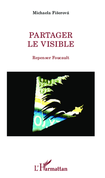 Partager le visible, Repenser Foucault (9782343021119-front-cover)