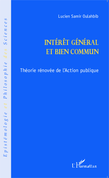 Intérêt général et bien commun, Théorie rénovée de l'Action publique (9782343040530-front-cover)