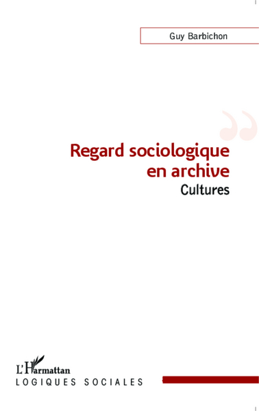Regard sociologique en archive, Cultures (9782343010298-front-cover)