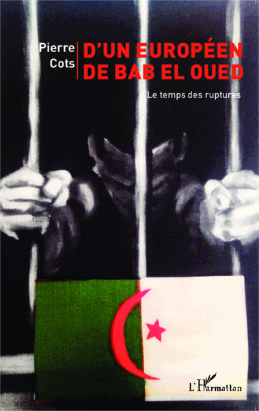 D'un Européen de Bab El Oued, Le temps des ruptures (9782343031828-front-cover)