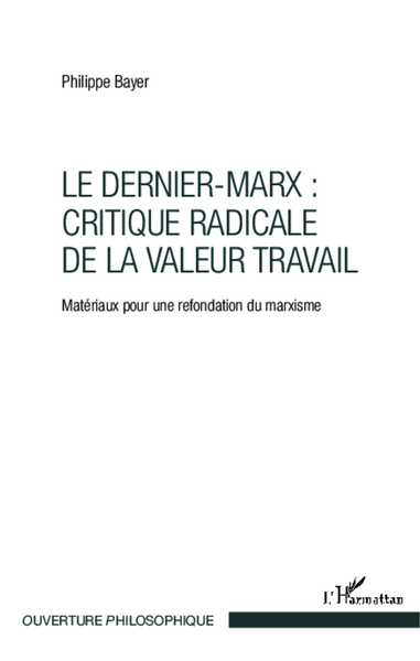 Le Dernier-Marx : critique radicale de la valeur travail, Matériaux pour une refondation du marxisme (9782343027586-front-cover)