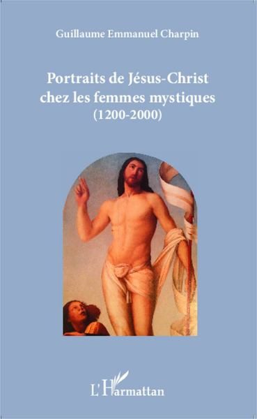 Portraits de Jésus-Christ chez les femmes mystiques (1200-2000) (9782343016115-front-cover)