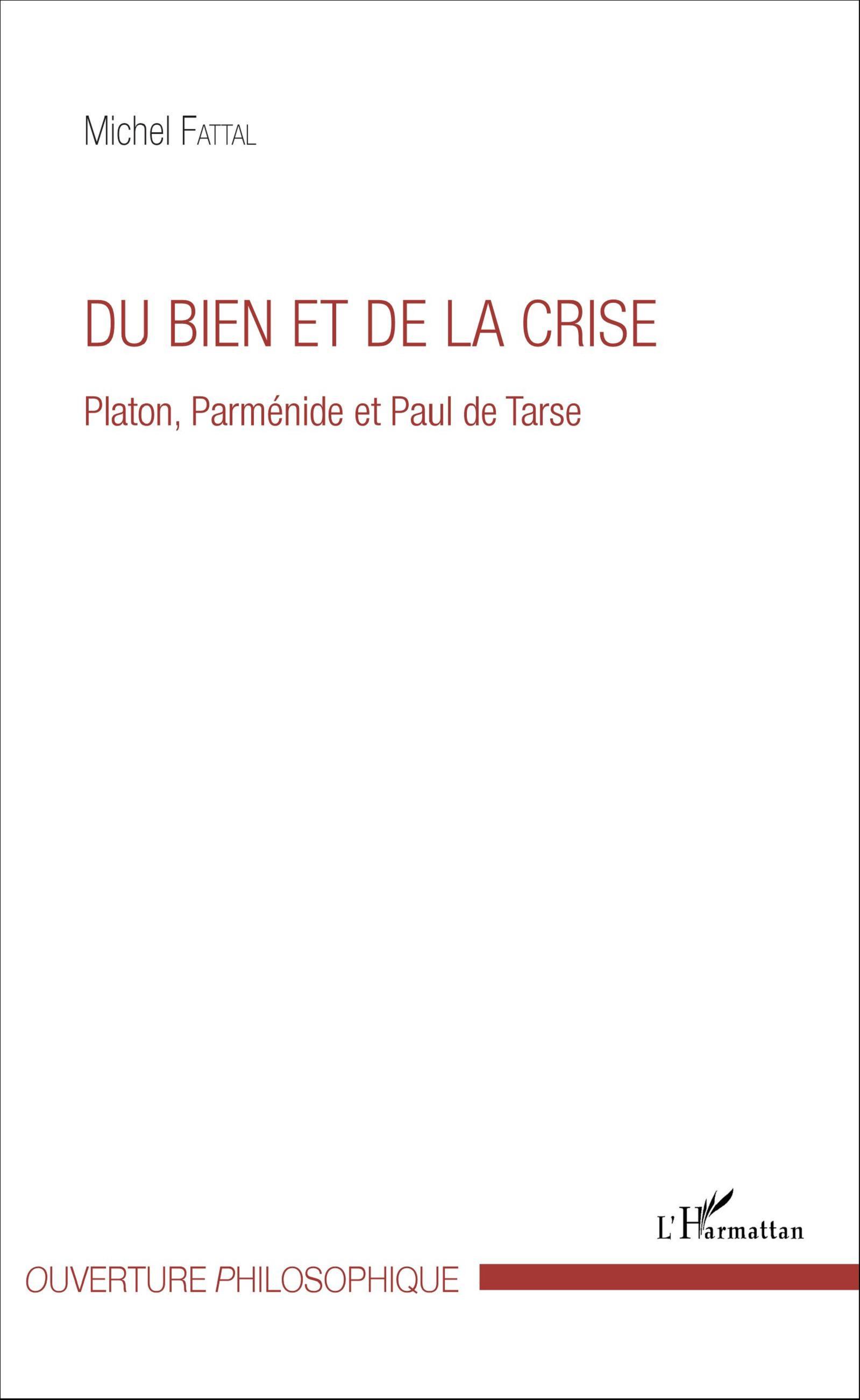 Du bien et de la crise, Platon, Parménide et Paul de Tarse (9782343086125-front-cover)