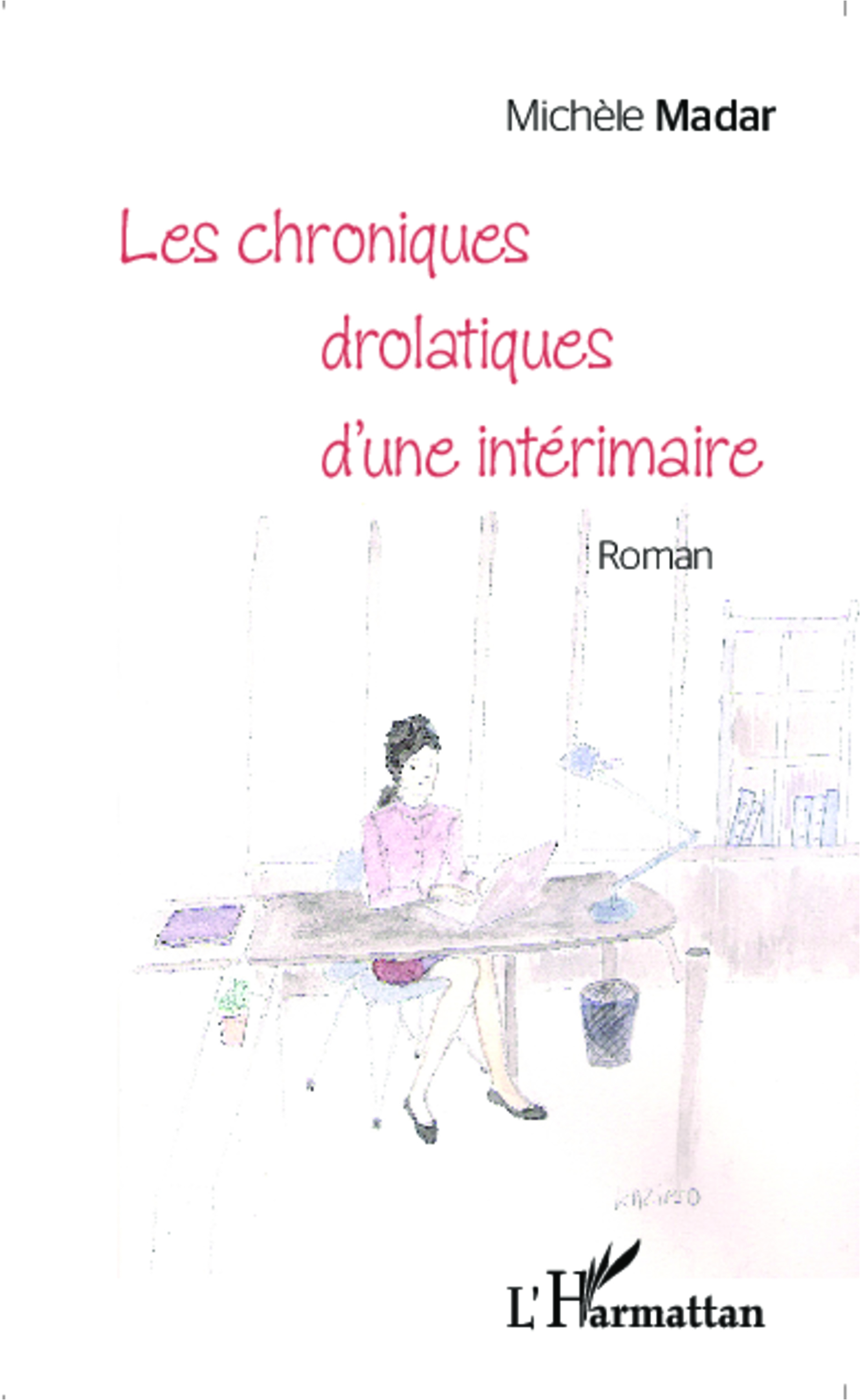 Les chroniques drolatiques d'une intérimaire Roman (9782343045887-front-cover)