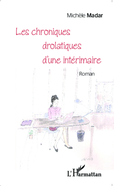 Les chroniques drolatiques d'une intérimaire Roman (9782343045887-front-cover)