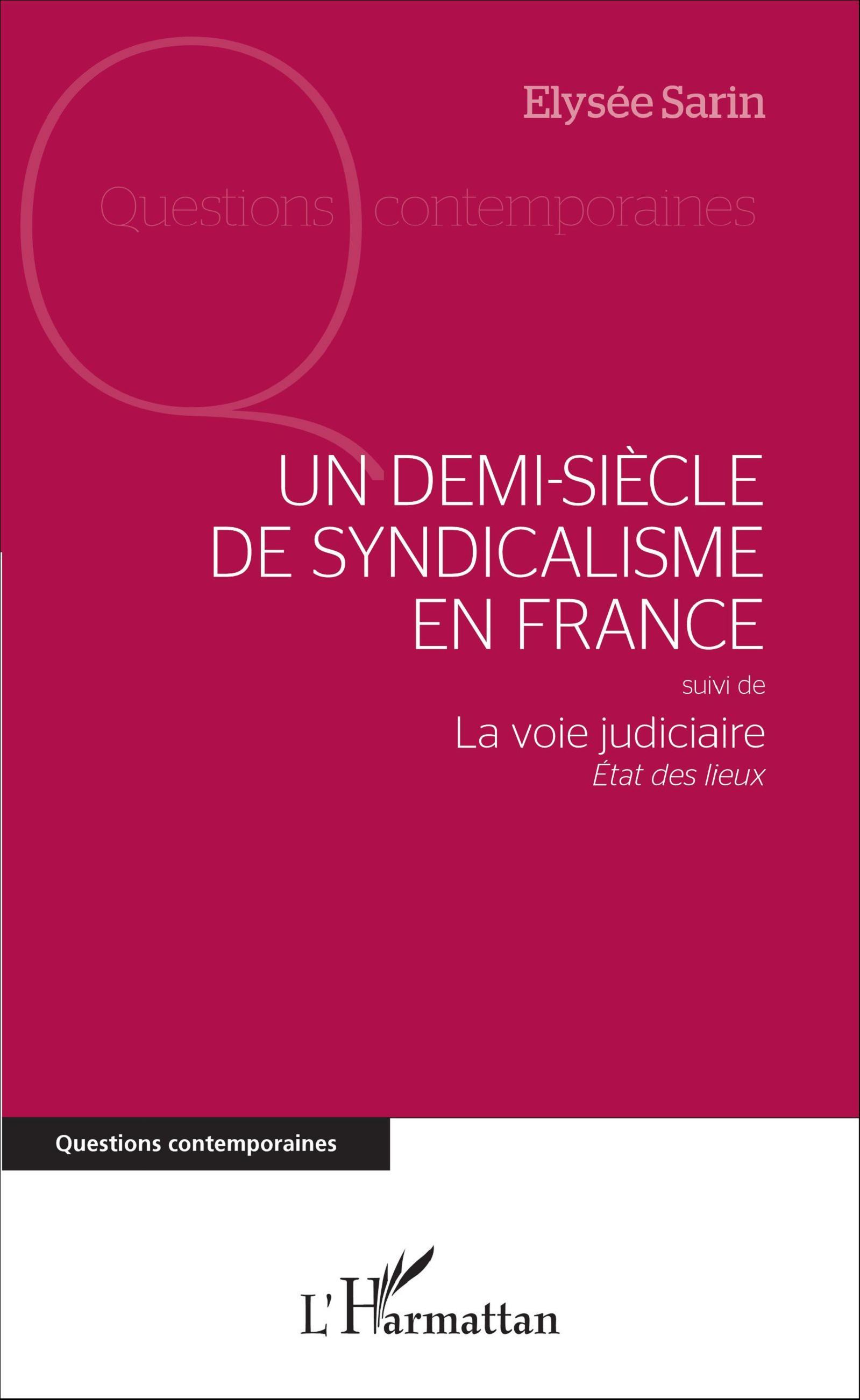 Un demi-siècle de syndicalisme en France, suivi de - La voie judiciaire - État des lieux (9782343090610-front-cover)