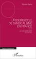 Un demi-siècle de syndicalisme en France, suivi de - La voie judiciaire - État des lieux (9782343090610-front-cover)