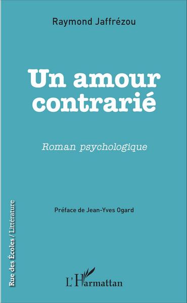 Un amour contrarié, Roman psychologique (9782343093581-front-cover)