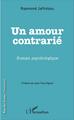 Un amour contrarié, Roman psychologique (9782343093581-front-cover)